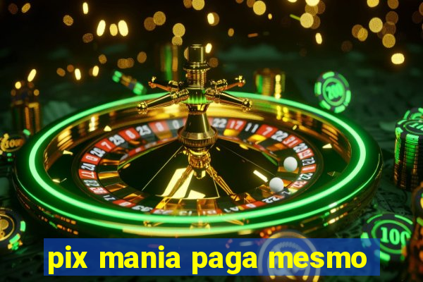 pix mania paga mesmo
